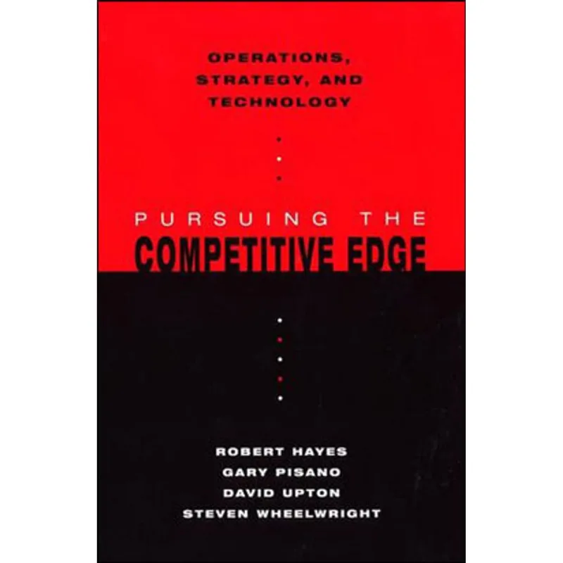 OPERATIONS, STRATEGY, AND TECHNOLOGY - PURSUING THE COMPETITIVE EDGE