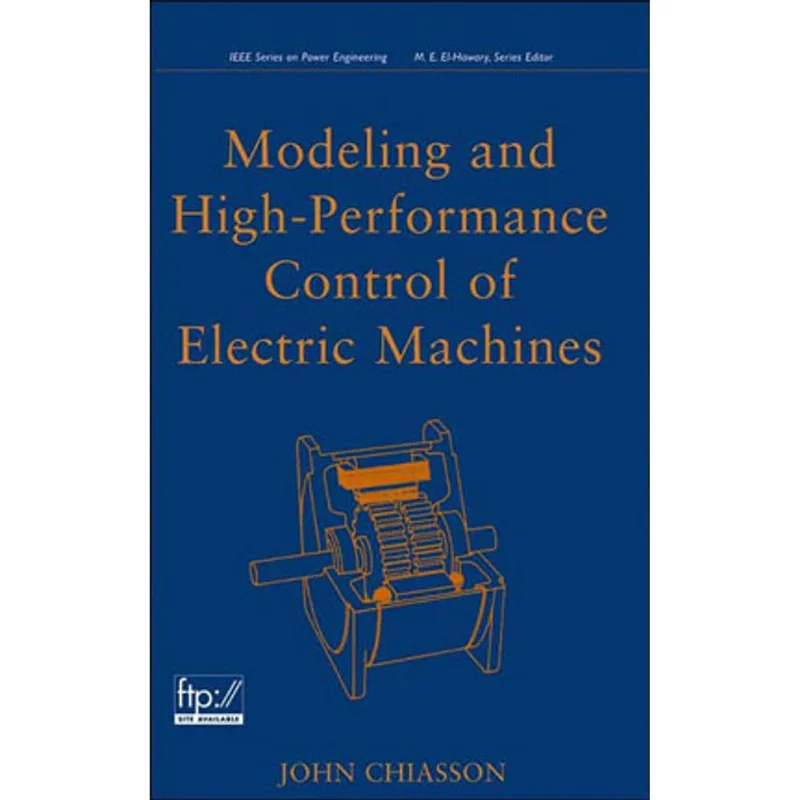 MODELING AND HIGH PERFORMANCE CONTROL OF ELECTRIC MACHINES