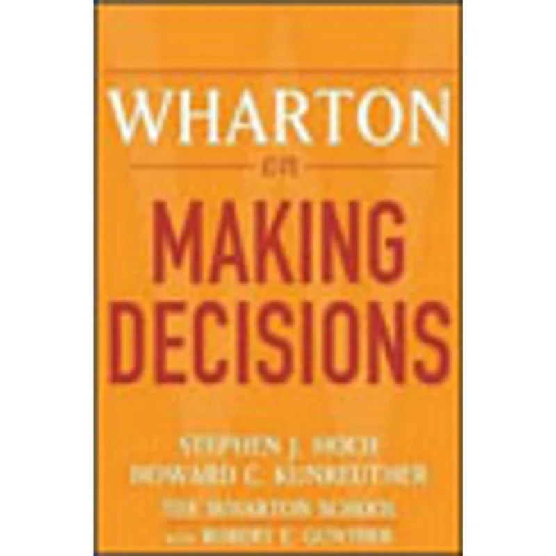 WHARTON ON MAKING DECISIONS