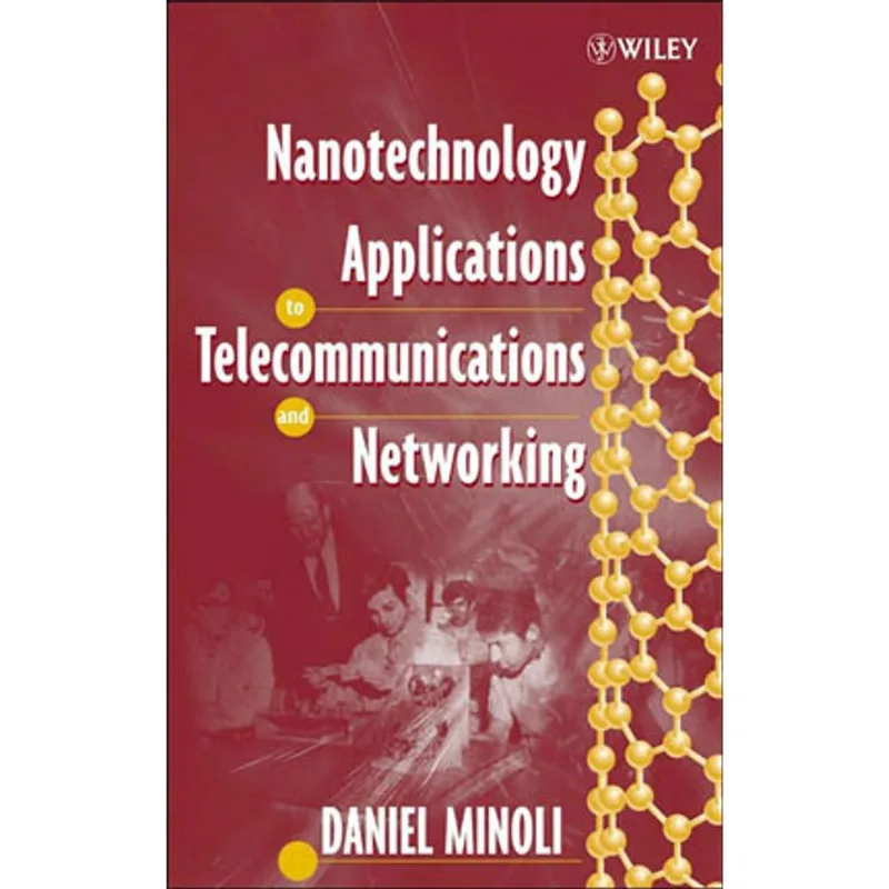 NANOTECHNOLOGY APPLICATIONS TO TELECOMMUNICATIONS AND NETWORKING