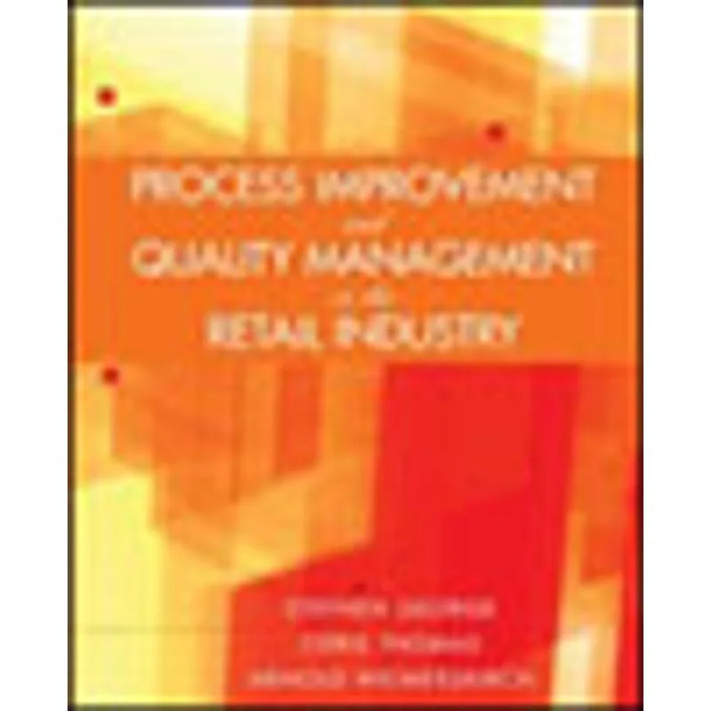PROCESS IMPROVEMENT AND QUALITY MANAGEMENT IN THE RETAIL INDUSTRY