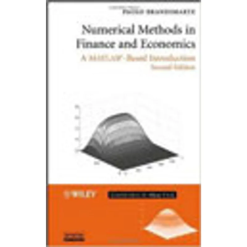 NUMERICAL METHODS IN FINANCE AND ECONOMICS - A MATLAB-BASED INTRODUCTION