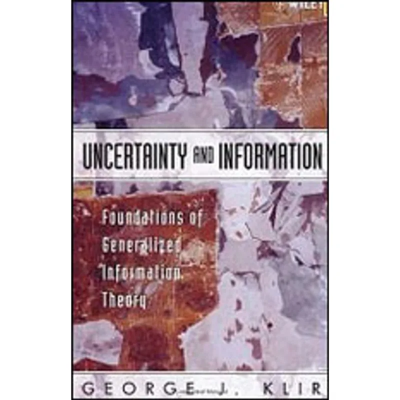 UNCERTAINTY AND INFORMATION - FOUNDATIONS OF GENERALIZES INFORMATION THEORY