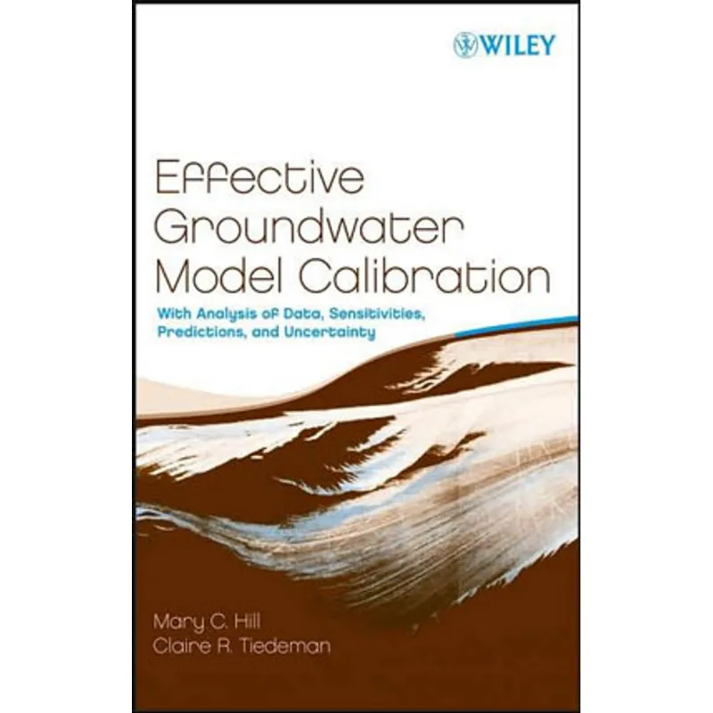 EFFECTIVE GROUNDWATER MODEL CALIBRATION - WITH ANALYSIS OF DATA, SENSITIVITIES, PREDIC., AND UNC.
