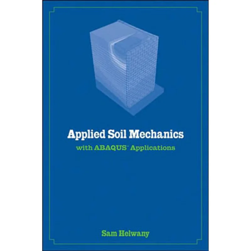 APPLIED SOIL MECHANICS WITH ABAQUS APPLICATIONS
