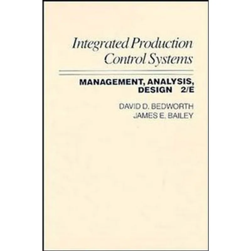 INTEGRATED PRODUCTION, CONTROL SYSTEMS - MANAGEMENT, ANALYSIS AND DESIGN