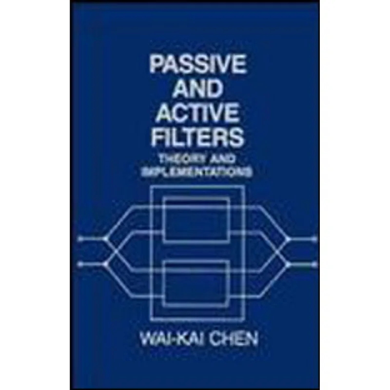 PASSIVE AND ACTIVE FILTERS-THEORY AND IMPLEMENTATI