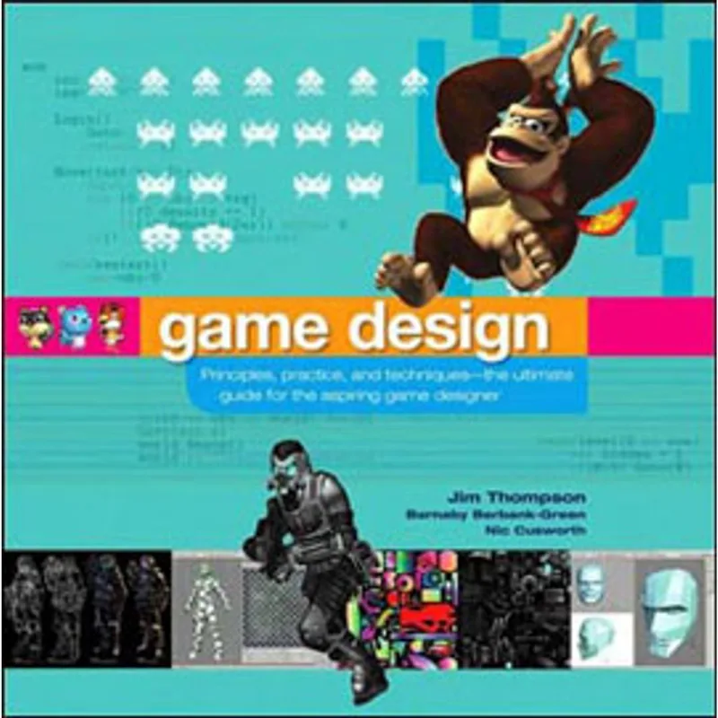 GAME DESIGN - PRINCIPLES, PRACTICE AND TECHNIQUES