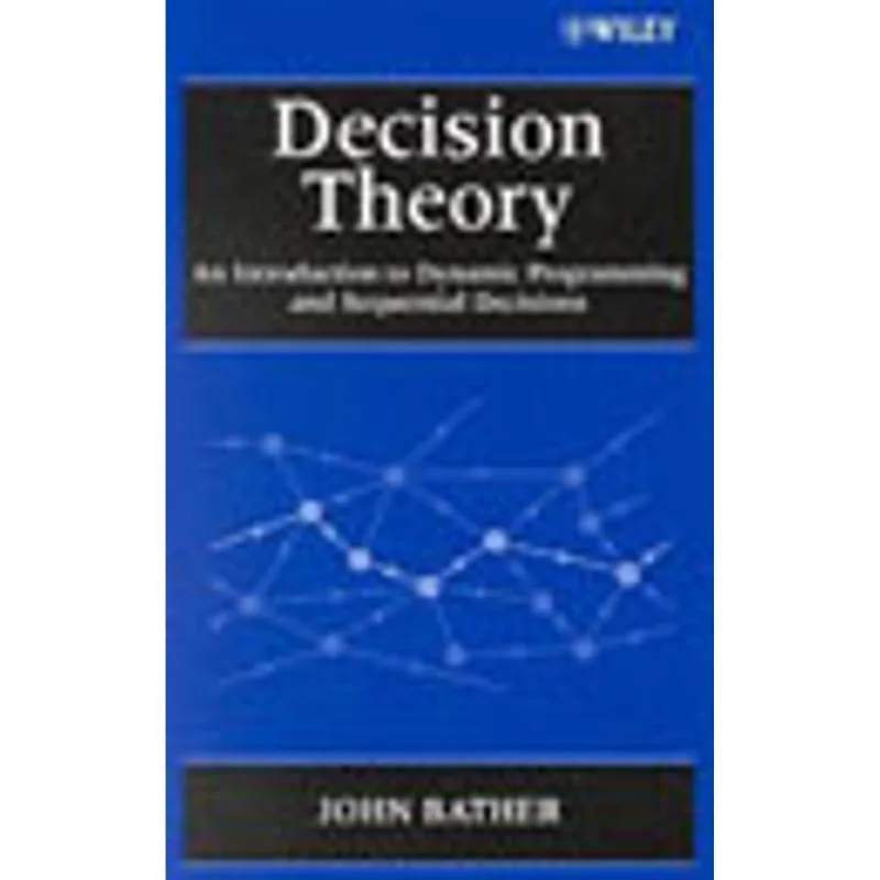 DECISION THEORY - AN INTRODUCTION TO DYNAMIC PROGRAMMING AND SEQUENTIAL DECISIONS