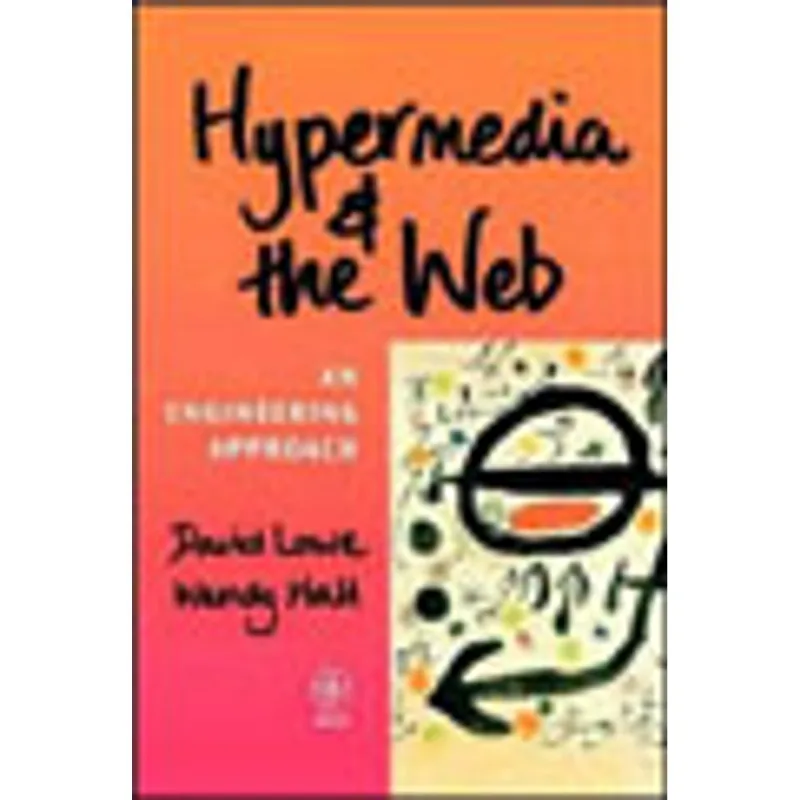 HYPERMEDIA AND THE WEB - AN ENGINEERING APPROACH