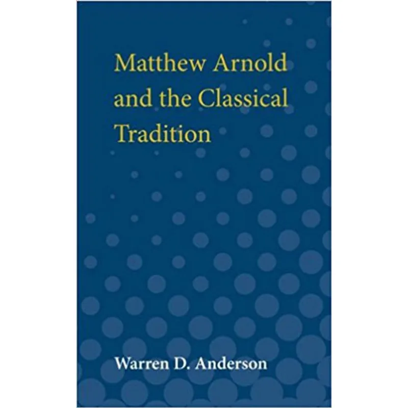 MATTHEW ARNOLD AND THE CLASSICAL TRADITION