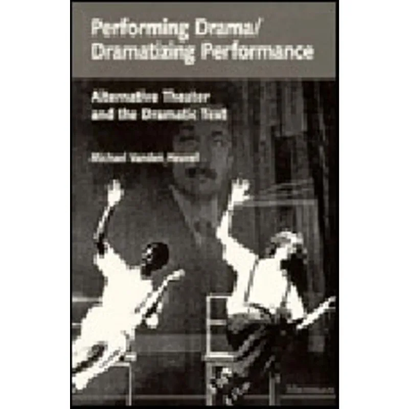 PERFORMING DRAMA - DRAMATIZING PERFORMANCE