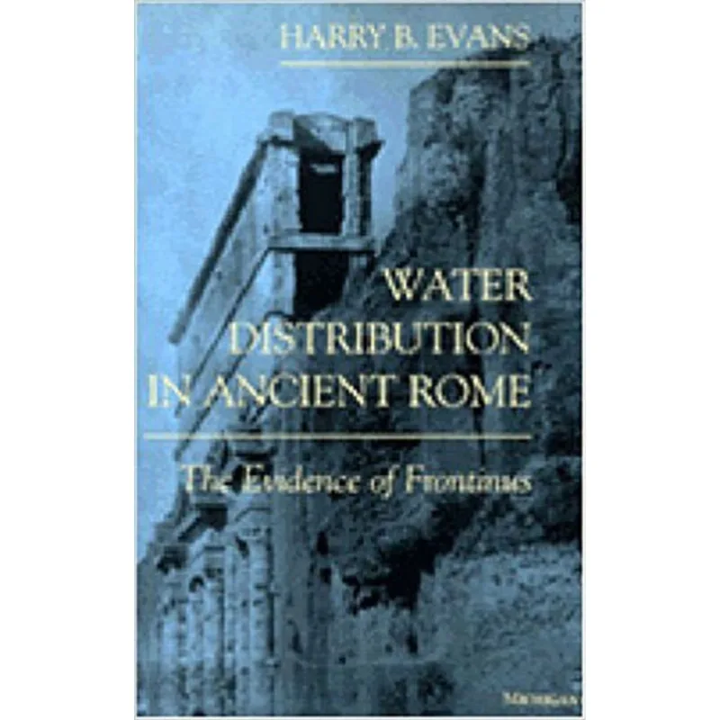 WATER DISTRIBUTION IN ANCIENT ROME - THE EVIDENCE OF FRONTINUS