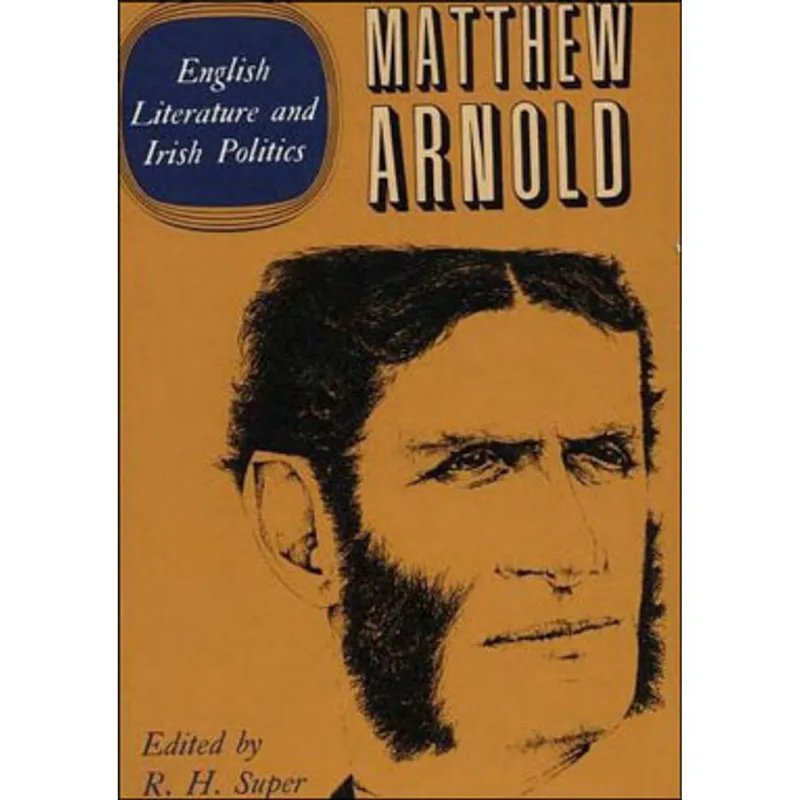 THE COMPLETE PROSE WORKS OF MATTHEW ARNOLD - ENGLISH LITERATURE AND IRISH POLITICS - VOL. 9
