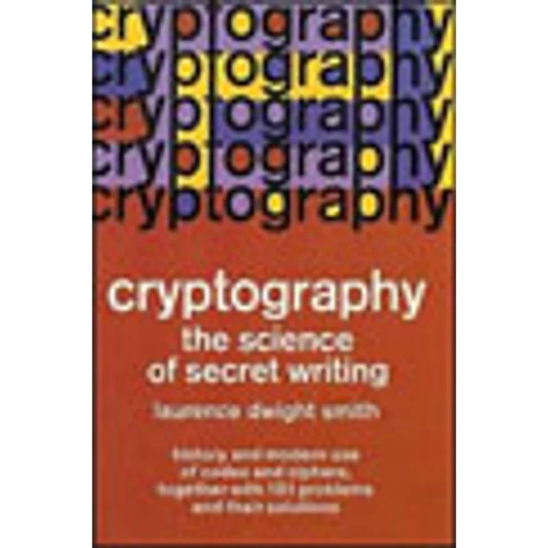 CRYPTOGRAPHY - THE SCIENCE OF SECRET WRITING