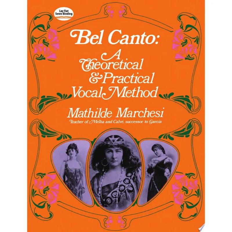 BEL CANTO: A THEORETICAL AND PRACTICAL VOCAL METHO