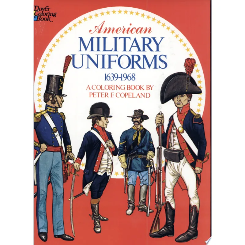 AMERICAN MILITARY UNIFORMS, 1639-1968, A COLORING