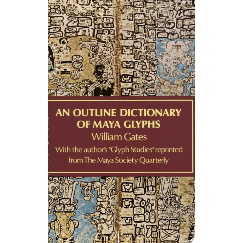 OUTLINE DICTIONARY OF MAYA GLYPHS, AN