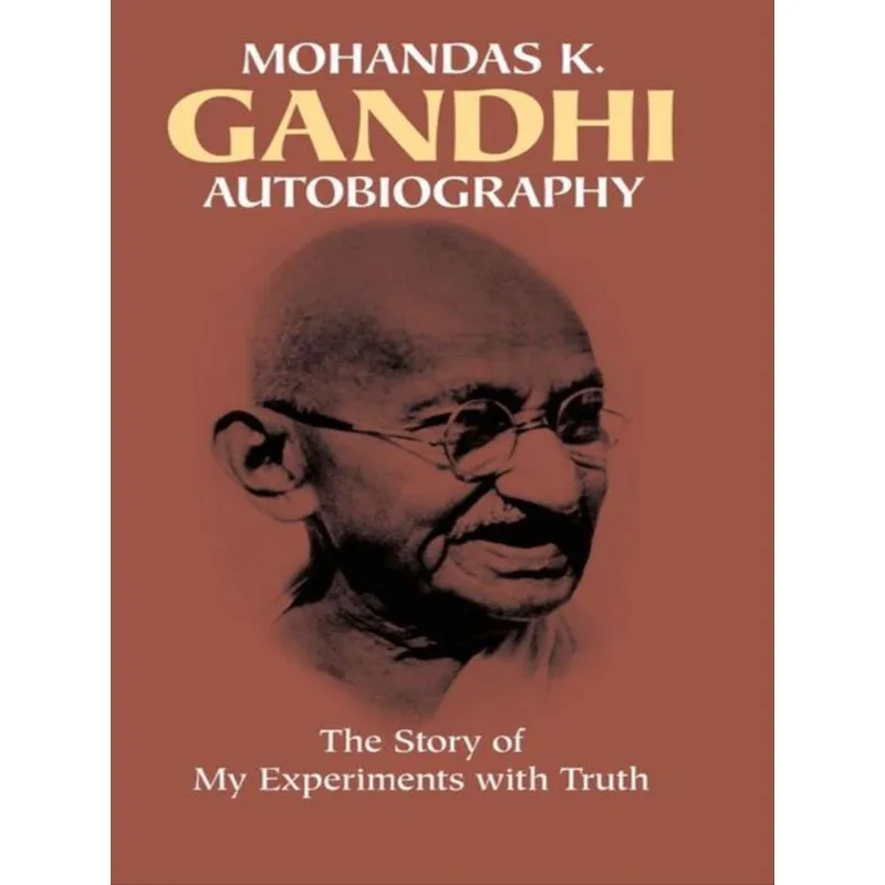 GANDHI AUTOBIOGRAPHY - THE STORY OF MY EXPERIMENTS WITH TRUTH