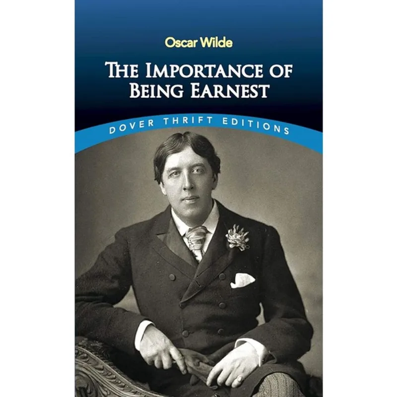THE IMPORTANCE OF BEING EARNEST - DOVER THRIFT EDITIONS
