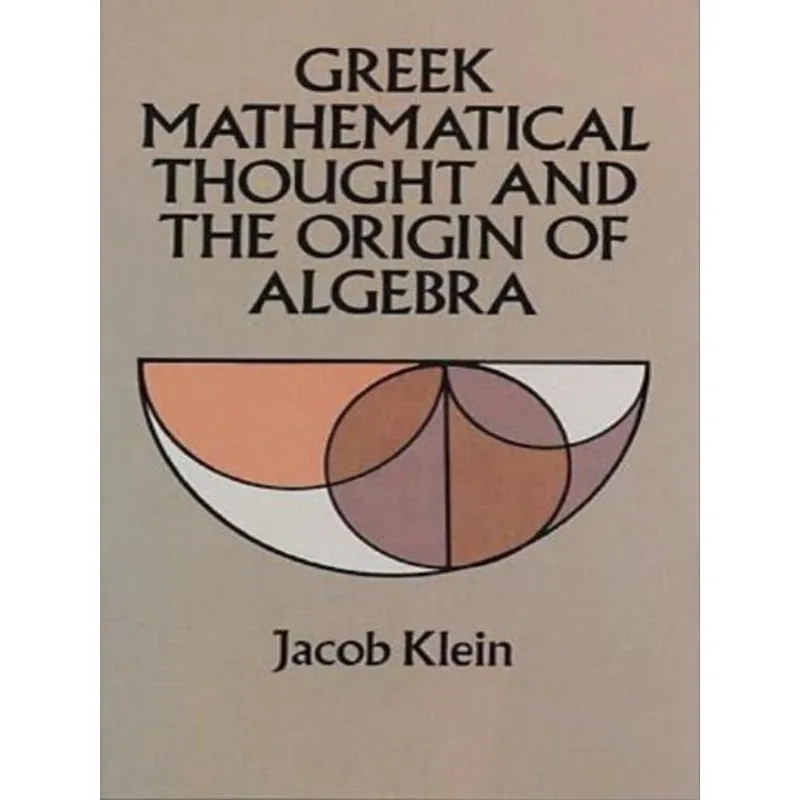 GREEK MATHEMATICAL THOUGHT AND THE ORIGIN OF ALGEBRA