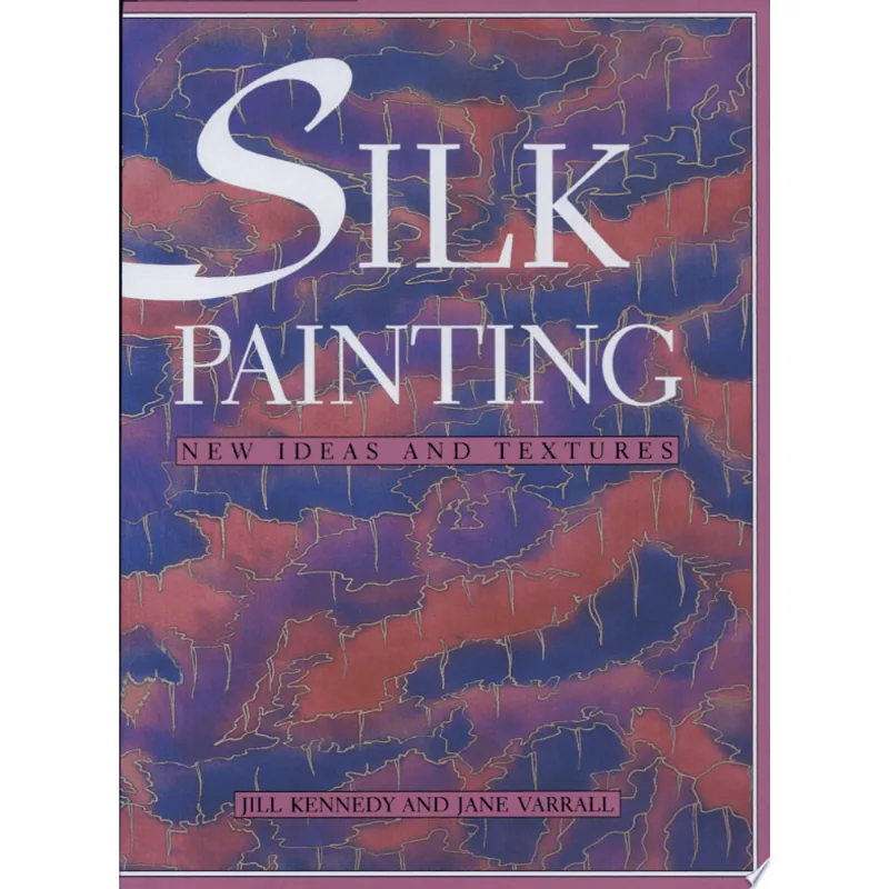 SILK PAINTING: NEW IDEAS AND TEXTURES