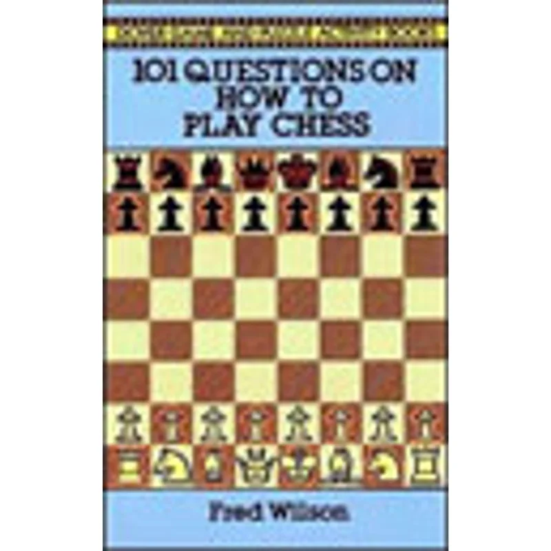 101 QUESTIONS ON HOW TO PLAY CHESS
