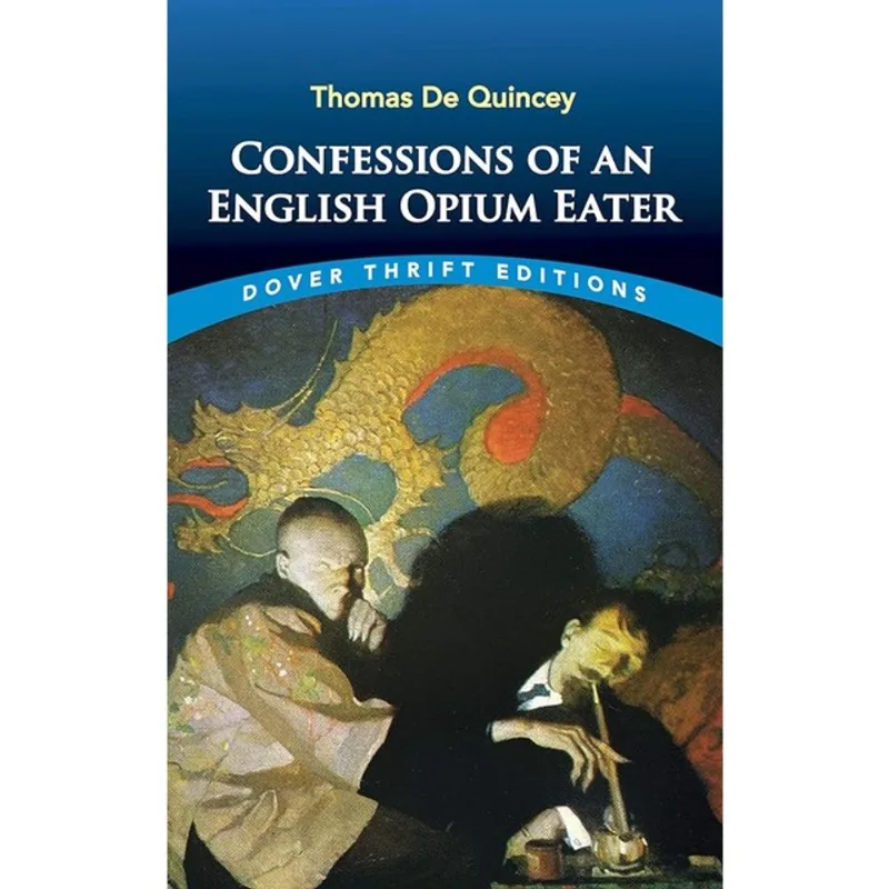CONFESSIONS OF AN ENGLISH OPIUM EATER - DOVER THRIFT EDITIONS
