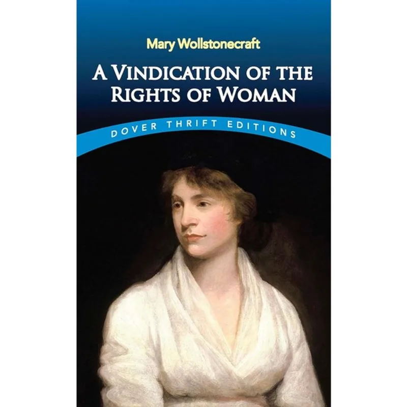A VINDICATION OF THE RIGHTS OF WOMAN - DOVER THRIFT EDITIONS