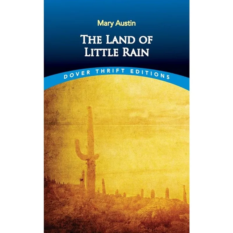 THE LAND OF LITTLE RAIN - DOVER THRIFT EDITIONS