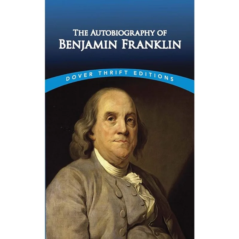THE AUTOBIOGRAPHY OF BENJAMIN FRANKLIN - DOVER THRIFT EDITIONS
