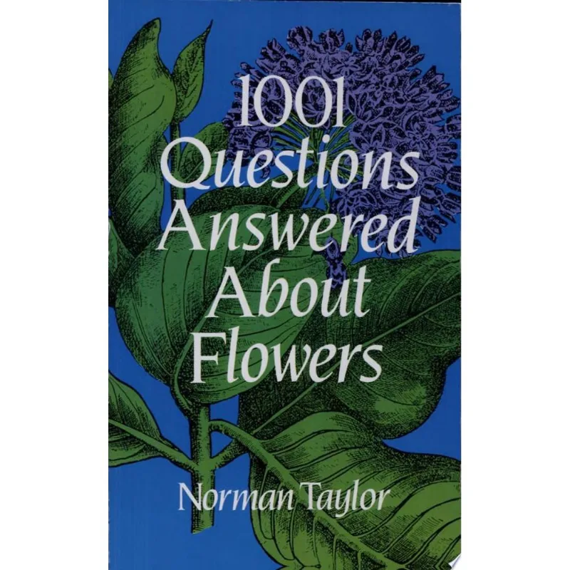 1001 QUESTIONS ANSWERED ABOUT FLOWERS