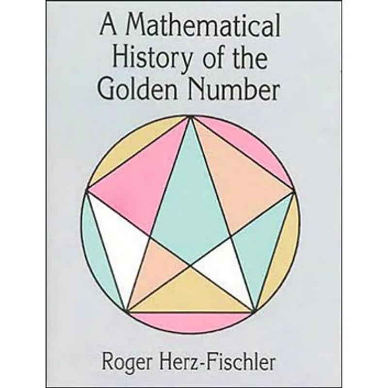 MATHEMATICAL HISTORY OF THE GOLDEN NUMBER, A