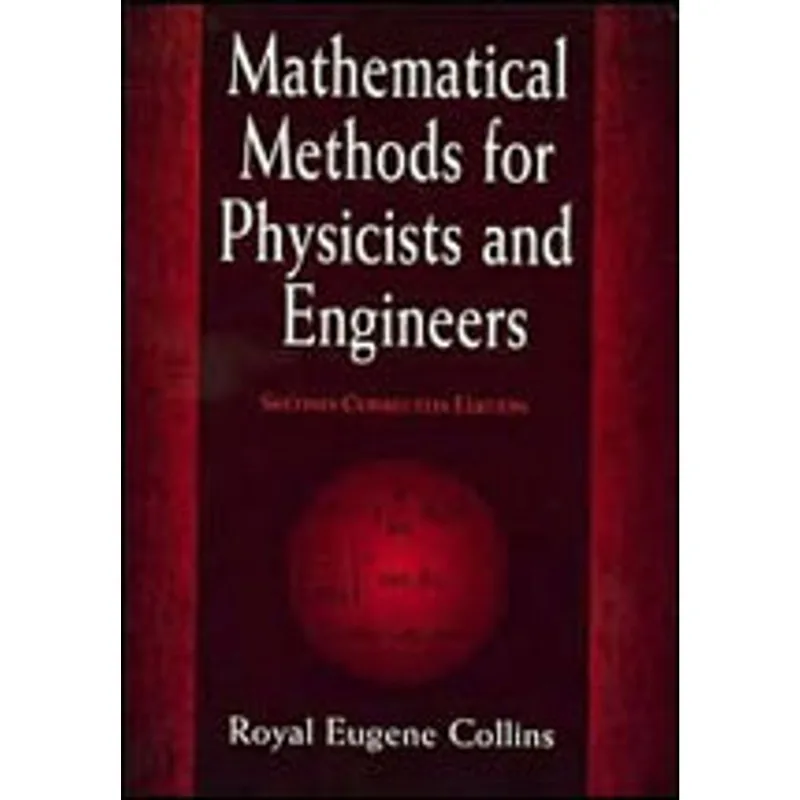 MATHEMATICAL METHODS FOR PHYSICISTS AND ENGINEERS: