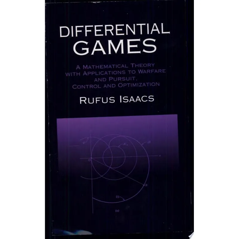 DIFFERENTIAL GAMES - A MATHEMATICAL THEORY WITH APPLICATIONS