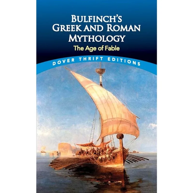 BULFINCH'S GREEK AND ROMAN MYTHOLOGY - THE AGE OF FABLE - DOVER THRIFT EDITIONS