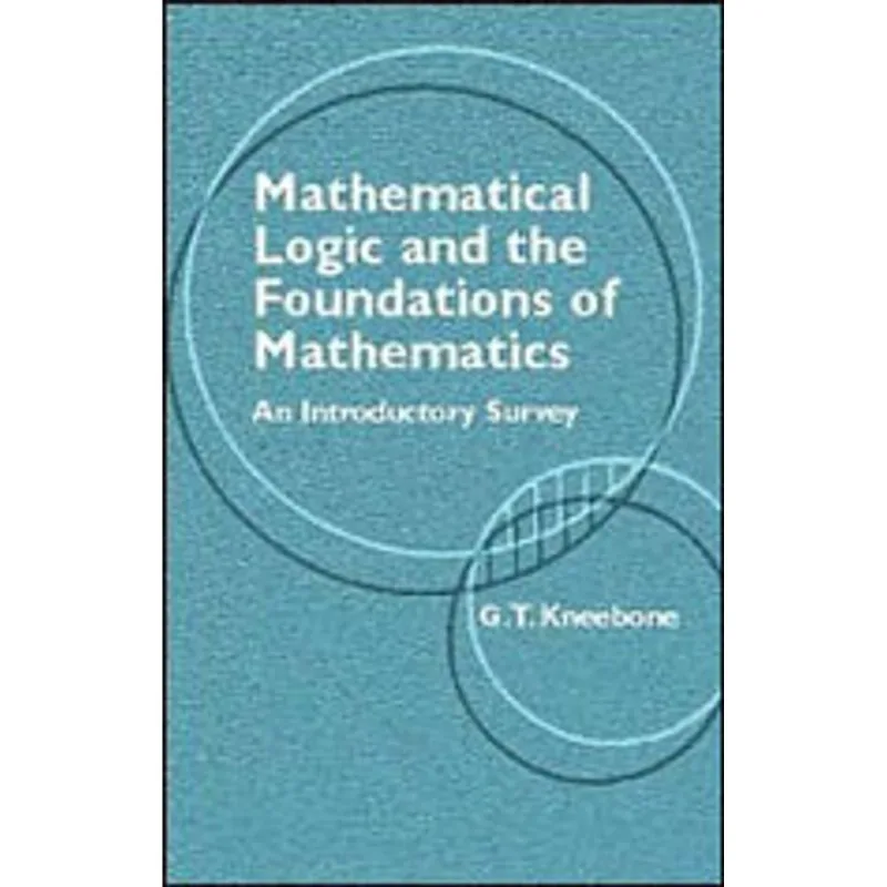 MATHEMATICAL LOGIC AND THE FOUNDATIONS OF MATHEMATICS