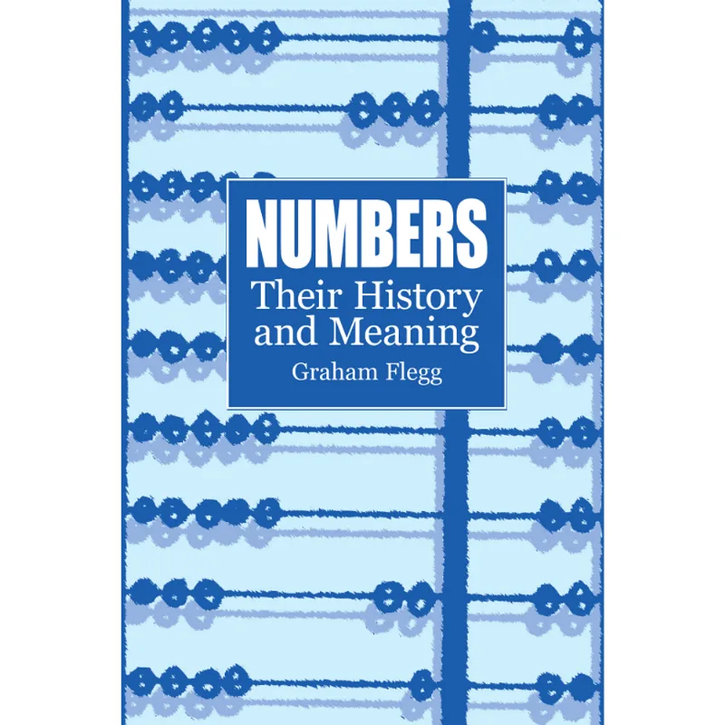 NUMBERS: THEIR HISTORY AND MEANING
