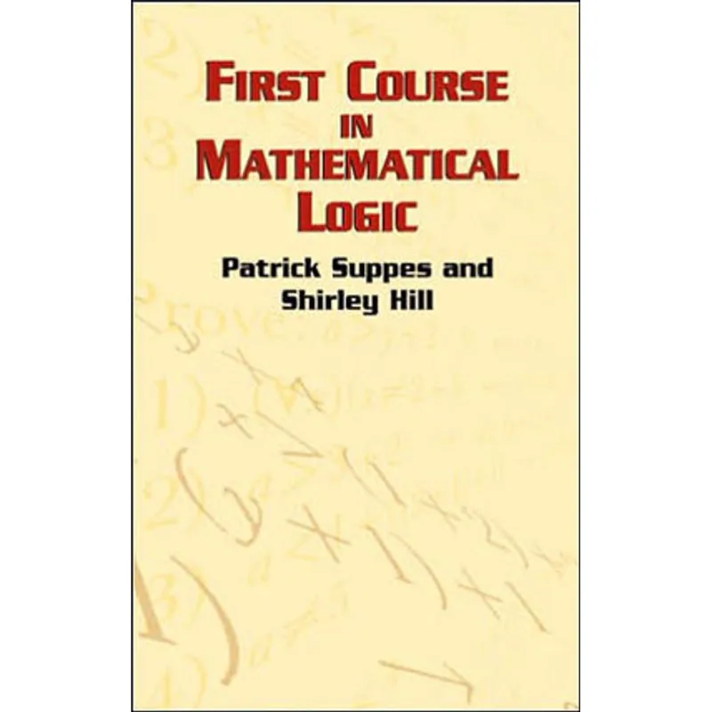 FIRST COURSE IN MATHEMATICAL LOGIC