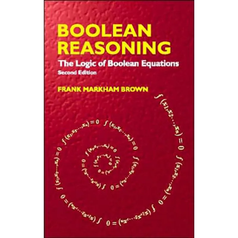 BOOLEAN REASONING: THE LOGIC OF BOOLEAN EQUATIONS