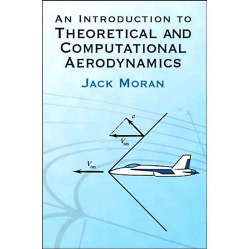 INTRODUCTION TO THEORETICAL AND COMPUTATIONAL AERODYNAMICS, AN