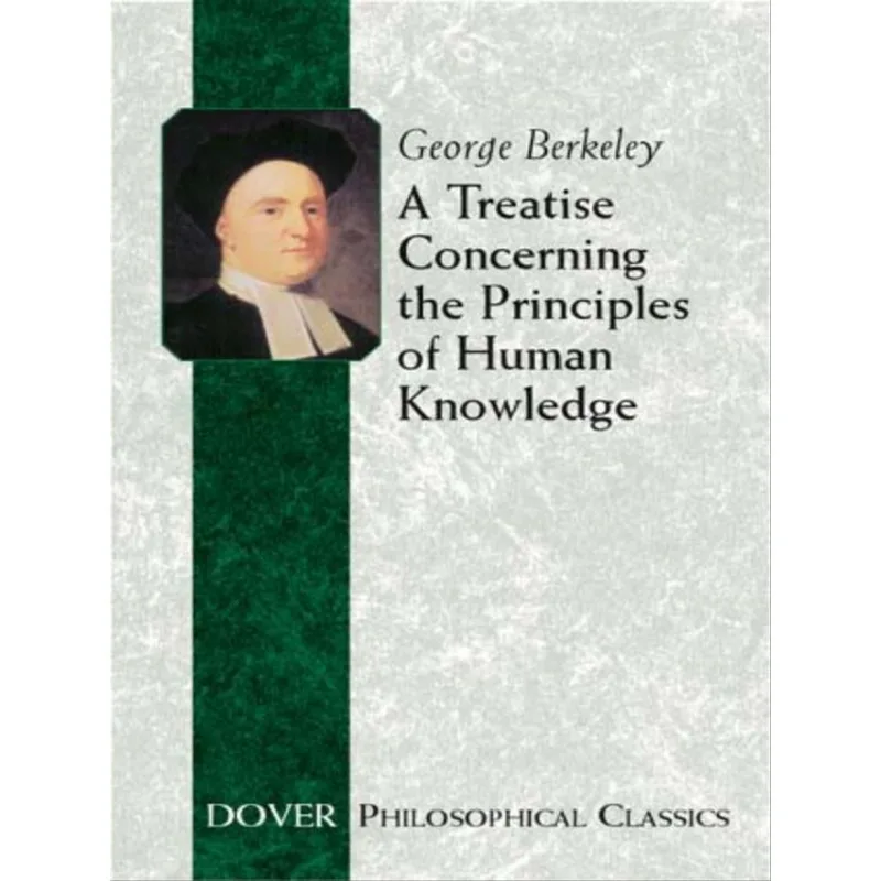 A TREATISE CONCERNING THE PRINCIPLES OF HUMAN KNOWLEDGE