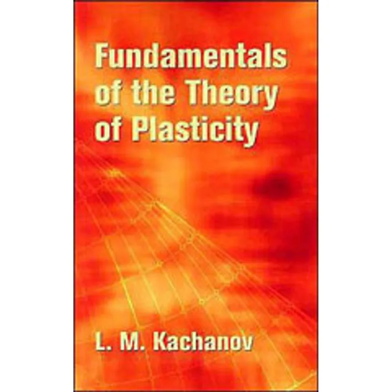 FOUNDATIONS OF THE THEORY OF PLASTICITY
