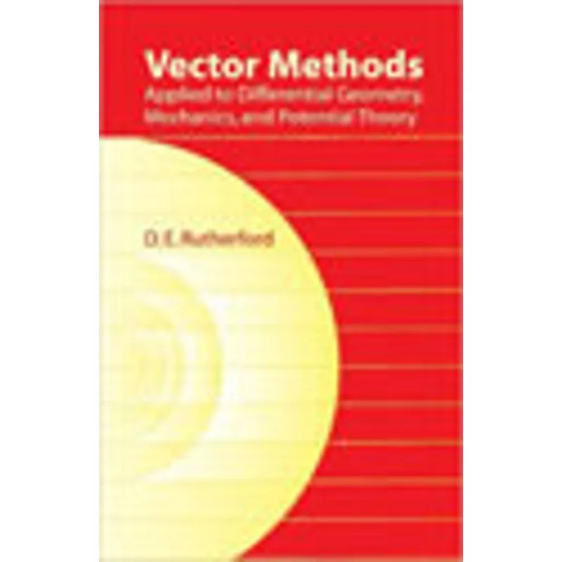 VECTOR METHODS APPLIED TO DIFFERENTIAL GEOMETRY, MECHANICS, AND POTENTIAL THEORY