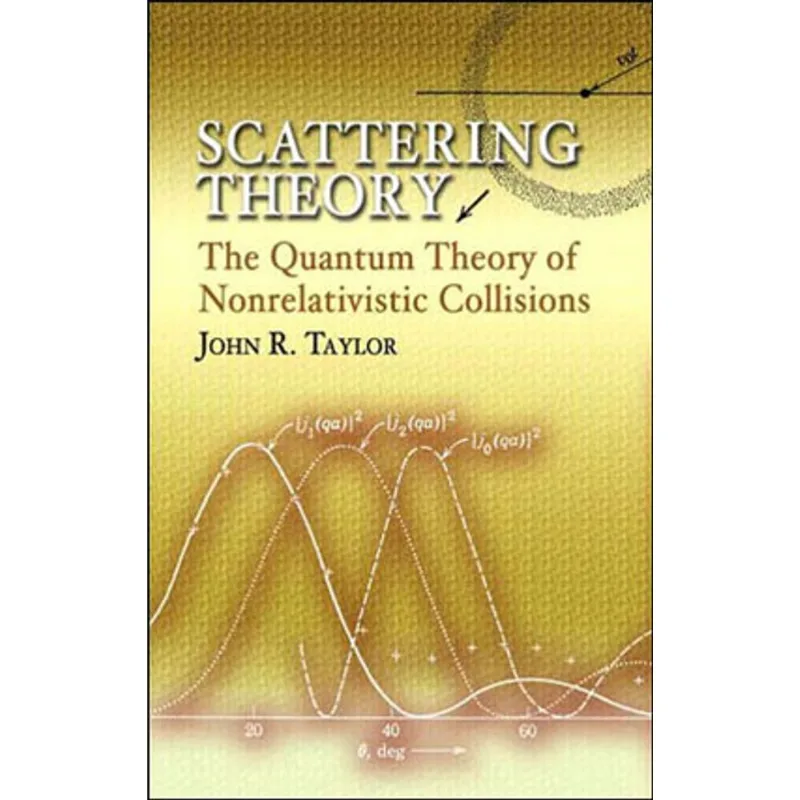 SCATTERING THEORY - THE QUANTUM THEORY OF NONRELATIVISTIC COLLISIONS