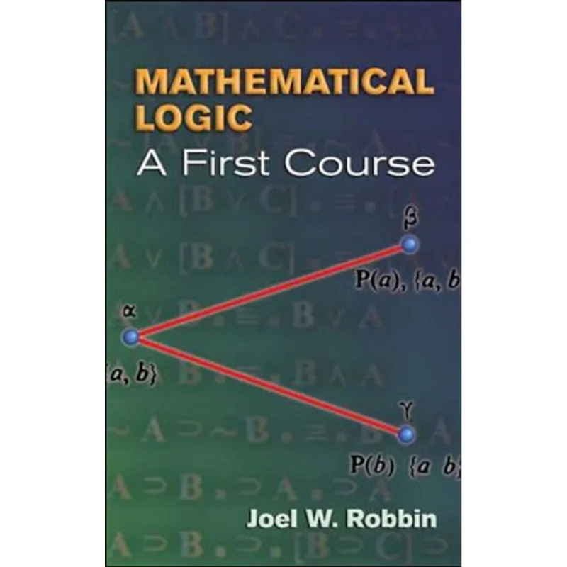 MATHEMATICAL LOGIC - A FIRST COURSE