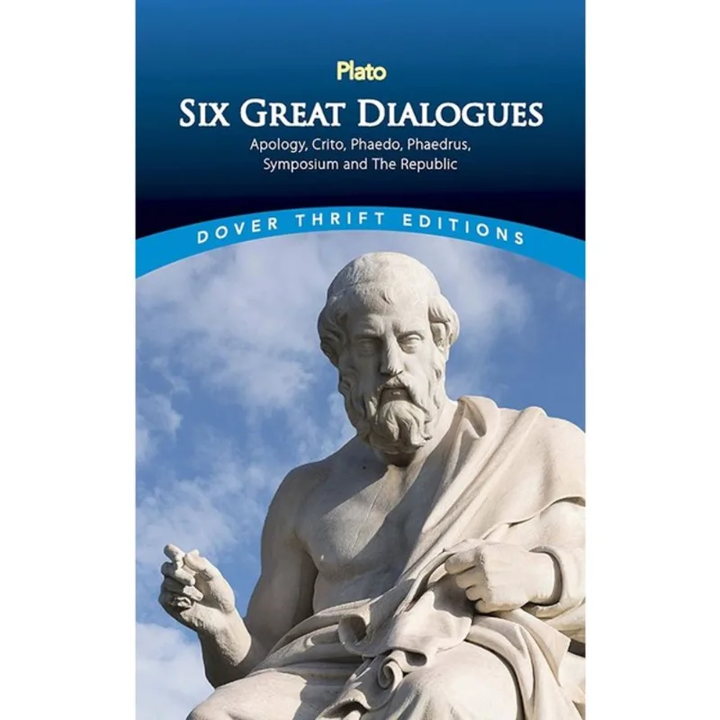SIX GREAT DIALOGUES - APOLOGY, CRITO, PHAEDO, PHAEDRUS, SYMPOSIUM, THE REPUBLIC