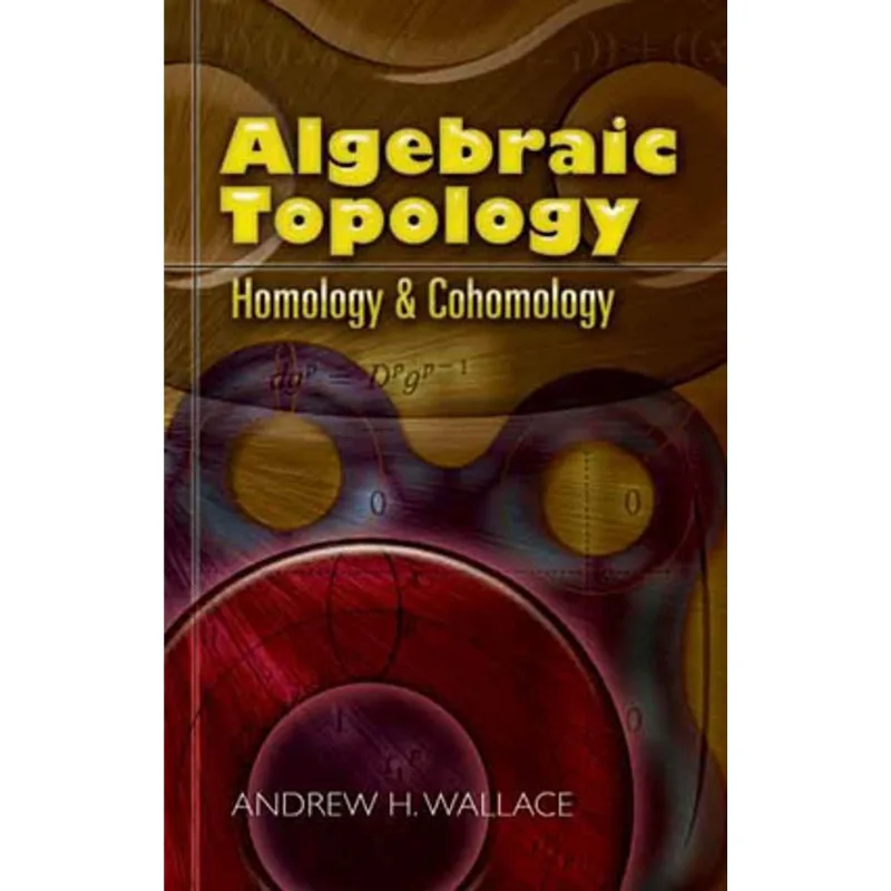 ALGEBRAIC TOPOLOGY - HOMOLOGY AND COHOMOLOGY