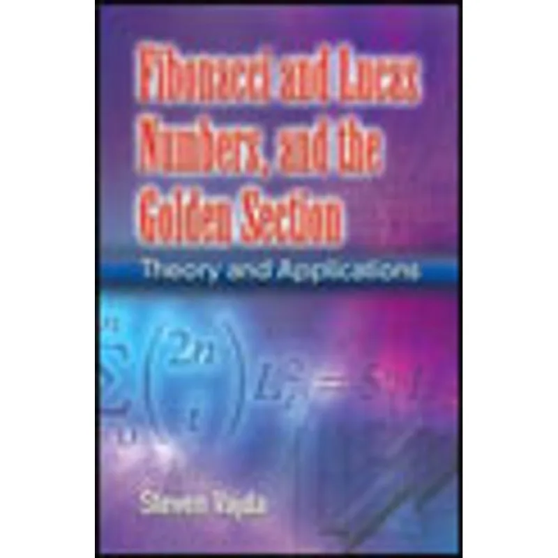 FIBONACCI AND LUCAS NUMBERS, AND THE GOLDEN SECTION - THEORY AND APPLICATIONS