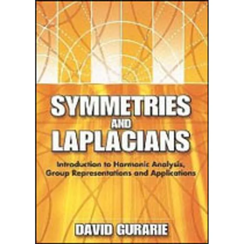 SYMMETRIES AND LAPLACIANS - INTRODUCTION TO HARMONIC ANALYSIS